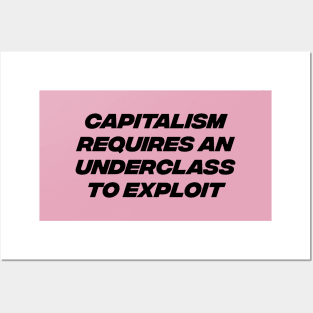 Capitalism Requires An Underclass To Exploit - Worker Exploitation Posters and Art